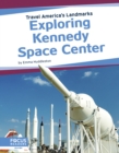 Travel America's Landmarks: Exploring Kennedy Space Centre - Book