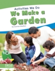 Activities We Do: We Make a Garden - Book