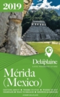 Merida (Mexico) - The Delaplaine 2019 Long Weekend Guide - Book