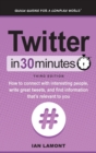 Twitter In 30 Minutes (3rd Edition) : How to connect with interesting people, write great tweets, and find information that's relevant to you - Book
