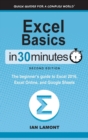 Excel Basics in 30 Minutes (2nd Edition) : The Beginner's Guide to Microsoft Excel, Excel Online, and Google Sheets - Book