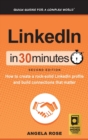 LinkedIn In 30 Minutes (2nd Edition) : How to create a rock-solid LinkedIn profile and build connections that matter - Book