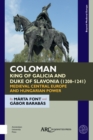 Coloman, King of Galicia and Duke of Slavonia (1208-1241) : Medieval Central Europe and Hungarian Power - Book