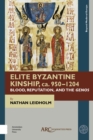 Elite Byzantine Kinship, ca. 950-1204 : Blood, Reputation, and the Genos - Book