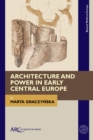 Architecture and Power in Early Central Europe - Book
