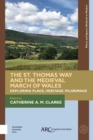 The St. Thomas Way and the Medieval March of Wales : Exploring Place, Heritage, Pilgrimage - Book