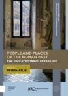 People and Places of the Roman Past : The Educated Traveller's Guide - eBook