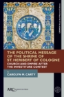 The Political Message of the Shrine of St. Heribert of Cologne : Church and Empire after the Investiture Contest - eBook