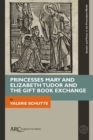 Princesses Mary and Elizabeth Tudor and the Gift Book Exchange - eBook