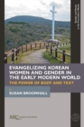 Evangelizing Korean Women and Gender in the Early Modern World : The Power of Body and Text - eBook