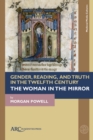 Gender, Reading, and Truth in the Twelfth Century : The Woman in the Mirror - eBook