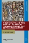 Coloniality and the Rise of Liberation Thinking during the Sixteenth Century - eBook
