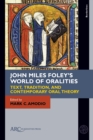 John Miles Foley's World of Oralities : Text, Tradition, and Contemporary Oral Theory - Book