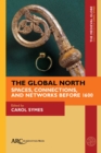 The Global North : Spaces, Connections, and Networks before 1600 - Book