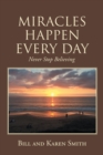 MIRACLES HAPPEN EVERY DAY : Never Stop Believing - eBook