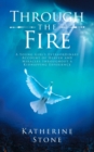 Through the Fire : A Young Girls Extraordinary Account of Heaven and Miracles Throughout a Kidnapping Experience - Book