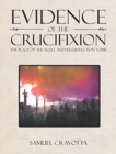 Evidence of the Cruxifition : The Place of the Skull and Resurrection Tomb - Book