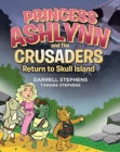 Princess Ashlynn and the Crusaders Return to Skull Island - Book
