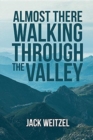 "Almost There" Walking through the Valley - Book