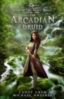 The Arcadian Druid : Age Of Magic - A Kurtherian Gambit Series - Book