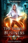 The Family Business : An Urban Fantasy Action Adventure - Book