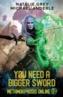 You Need A Bigger Sword : A Gamelit Fantasy RPG Novel - Book