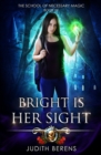 Bright Is Her Sight : An Urban Fantasy Action Adventure - Book