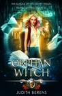 Orphan Witch : An Urban Fantasy Action Adventure - Book