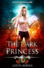 The Dark Princess : An Urban Fantasy Action Adventure - Book