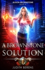 A Brownstone Solution : An Urban Fantasy Action Adventure - Book