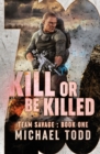Kill Or Be Killed : (previously published as a part of Savage Reborn) - Book