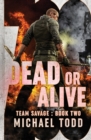 Dead or Alive : (previously published as a part of Savage Reborn) - Book