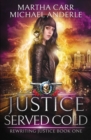 Justice Served Cold : An Urban Fantasy Action Adventure - Book