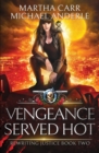 Vengeance Served Hot : An Urban Fantasy Action Adventure - Book