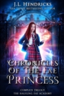 Chronicles of the Fae Princess : The Halfling Fae Academy: Complete Trilogy - Book