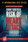 Know Your Real Risk of Heart Attack : Is the Single Biggest Killer Lurking in You and What to Do about It - Book