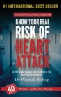Know Your Real Risk of Heart Attack : Is the Single Biggest Killer Lurking in You and What to Do about It - Book