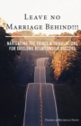 Leave No Marriage Behind!!! : Navigating the Trials & Tribulations for Lifelong Relationship Success - Book