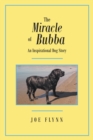 The Miracle of Bubba : An Inspirational Dog Story - eBook