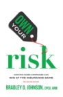 Own Your Risk : How Mid-Sized Companies Can Win At The Insurance Game - Book
