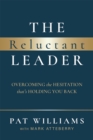 The Reluctant Leader : Overcoming The Hesitation That’s Holding You Back - Book