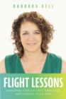 Flight Lessons : Navigating Through Life's Turbulence And Learning To Fly High - Book