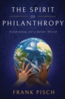 The Spirit of Philanthropy : Fundraising for a Better World - Book
