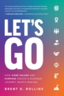 Let's Go : How Core Values and Purpose Create a Business Journey Worth Making - Book