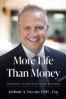 More Life Than Money : How Not to Outlive Your Savings - eBook