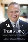 More Life Than Money : How Not to Outlive Your Savings - Book