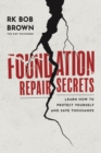 Foundation Repair Secrets : Learn How to Protect Yourself and Save Thousands - Book
