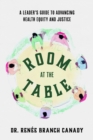 Room at the Table : A Leader's Guide to Advancing Health Equity and Inclusion - Book