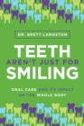 Teeth Aren't Just for Smiling : Oral Care and Its Impact on the Whole Body - eBook