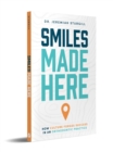 Smiles Made Here : How Culture Forges Success in an Orthodontic Practice - Book